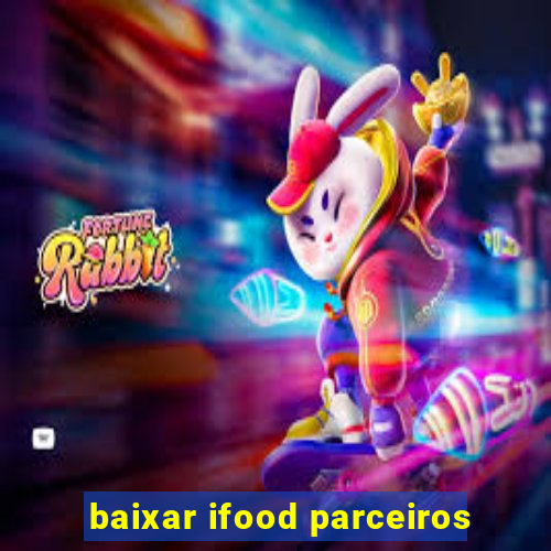 baixar ifood parceiros